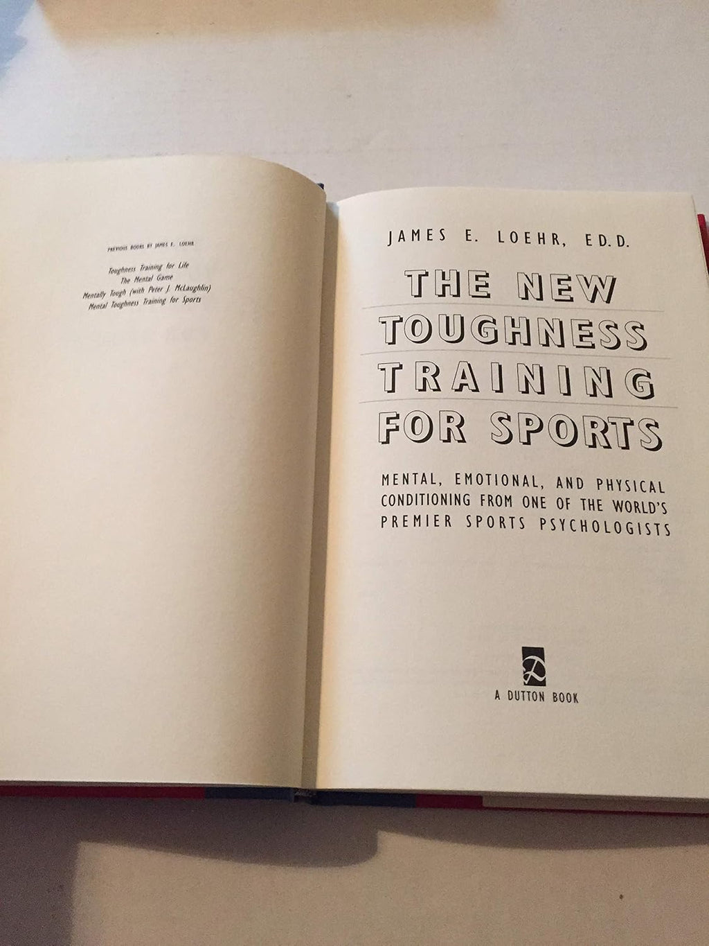 The New Toughness Training for Sports: Mental Emotional Physical Conditioning from 1 World's Premier Sports Psychologis